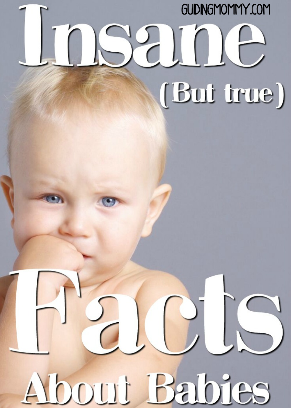 Insane But True Facts about Babies