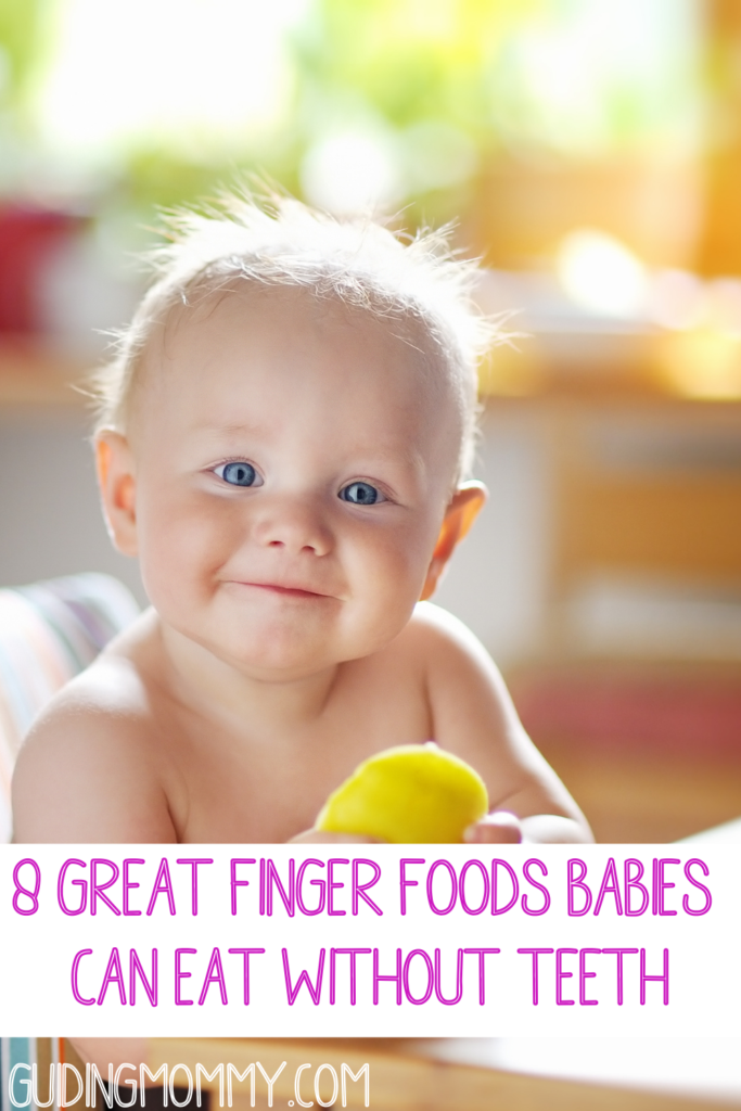 8 Great Finger Foods Babies Can Eat Without Teeth - Guiding Mommy