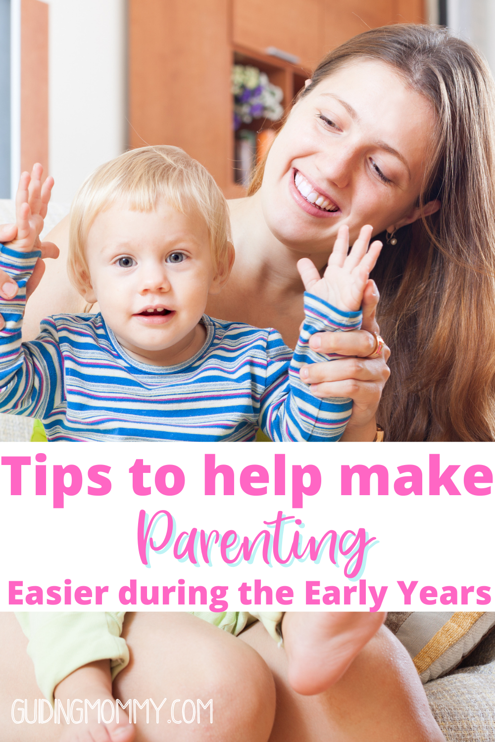 Tips to help make parenting easier during the early years